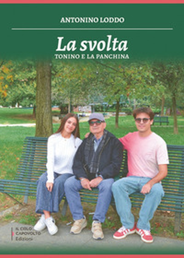 La svolta. Tonino e la panchina - Librerie.coop