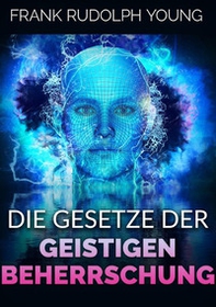 Die Gesetze der Geistigen Beherrschung - Librerie.coop