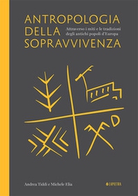 Antropologia della sopravvivenza. Attraverso i miti e le tradizioni degli antichi popoli d'Europa - Librerie.coop Antropologia della sopravvivenza. Attraverso i miti e le tradizioni degli antichi popoli d'Europa - Librerie.coop