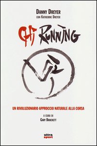 Chi running. Un rivoluzionario approccio naturale alla corsa - Librerie.coop