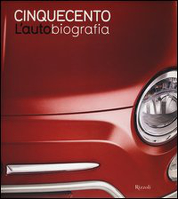 Cinquecento. L'autobiografia - Librerie.coop Cinquecento. L'autobiografia - Librerie.coop