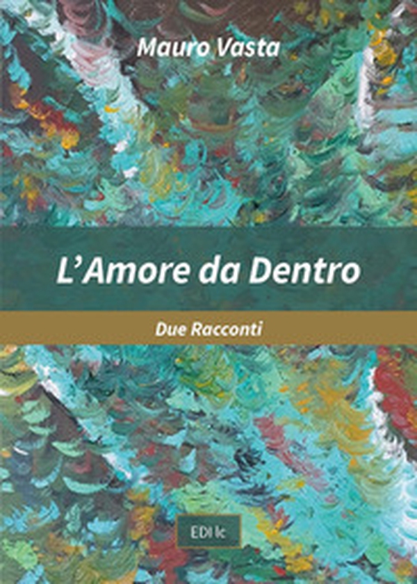 L'amore da dentro - Librerie.coop L'amore da dentro - Librerie.coop