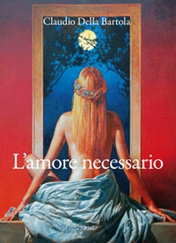 L'amore necessario - Librerie.coop