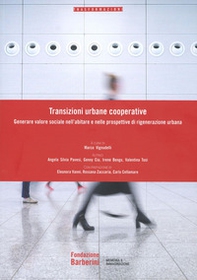 Transizioni urbane cooperative. Generare valore sociale nell'abitare e nelle prospettive di rigenerazione urbana - Librerie.coop Transizioni urbane cooperative. Generare valore sociale nell'abitare e nelle prospettive di rigenerazione urbana - Librerie.coop