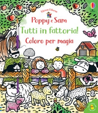 Tutti in fattoria! Coloro per magia. Poppy e Sam - Librerie.coop Tutti in fattoria! Coloro per magia. Poppy e Sam - Librerie.coop