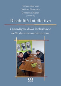 Disabilità intellettiva. I paradigmi della inclusione e della deistituzionalizzazione - Librerie.coop