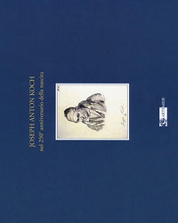 Joseph Anton Koch nel 250º anniversario della nascita. Catalogo della mostra (Olevano Romano, 27 luglio-4 novembre 2018) - Librerie.coop Joseph Anton Koch nel 250º anniversario della nascita. Catalogo della mostra (Olevano Romano, 27 luglio-4 novembre 2018) - Librerie.coop