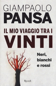 Il mio viaggio tra i vinti. Neri, bianchi e rossi - Librerie.coop