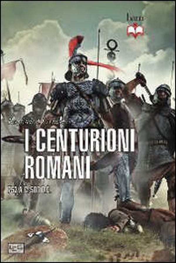 Centurioni romani. 753 a.C.-500 d.C. - Librerie.coop Centurioni romani. 753 a.C.-500 d.C. - Librerie.coop