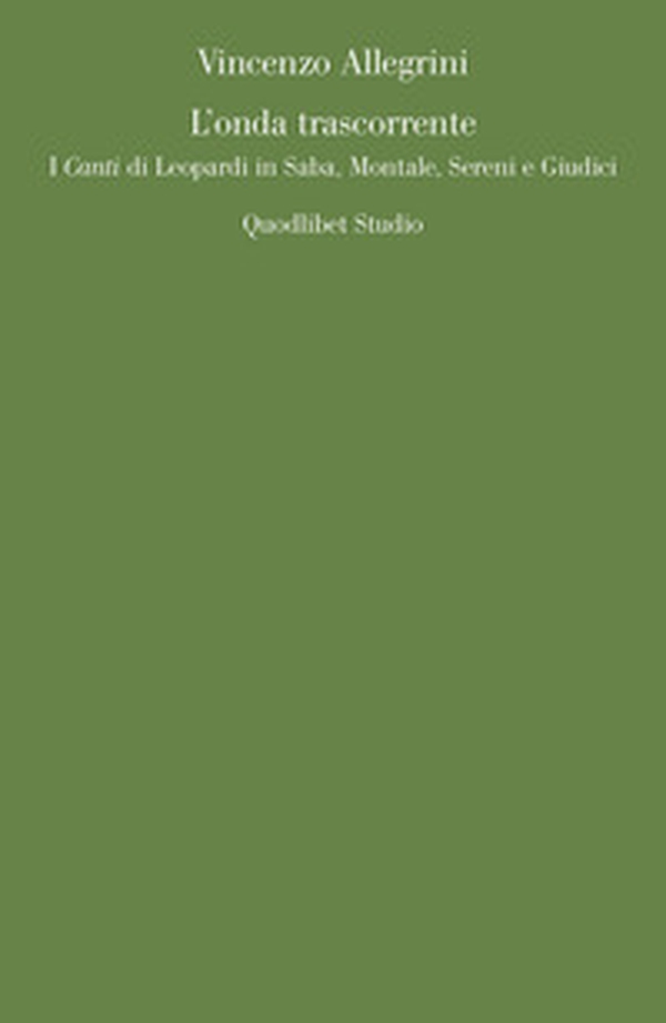 L'onda trascorrente. I «Canti» di Leopardi in Saba, Montale, Sereni e Giudici - Librerie.coop L'onda trascorrente. I «Canti» di Leopardi in Saba, Montale, Sereni e Giudici - Librerie.coop