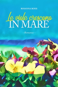 Le viole crescono in mare - Librerie.coop Le viole crescono in mare - Librerie.coop