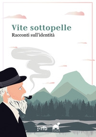 Vite sottopelle. Racconti sull'identità - Librerie.coop Vite sottopelle. Racconti sull'identità - Librerie.coop