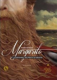 Margarito. Il leggendario arcipirata da Brindisi - Librerie.coop Margarito. Il leggendario arcipirata da Brindisi - Librerie.coop