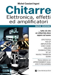 Chitarre. Elettronica, effetti, amplificatori - Librerie.coop