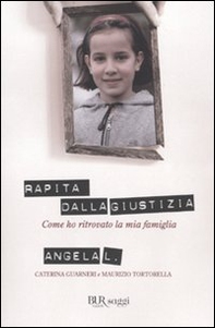 Rapita dalla giustizia. Come ho ritrovato la mia famiglia - Librerie.coop
