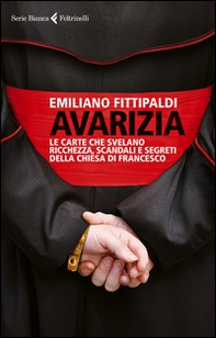 Avarizia. Le carte che svelano ricchezza, scandali e segreti della Chiesa di Francesco - Librerie.coop Avarizia. Le carte che svelano ricchezza, scandali e segreti della Chiesa di Francesco - Librerie.coop
