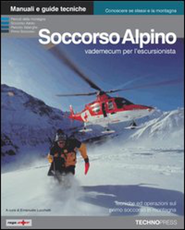 Soccorso alpino. Vademecum per l'escursionista. Tecniche ed operazioni basilari di elisoccorso e primo soccorso in montagna - Librerie.coop Soccorso alpino. Vademecum per l'escursionista. Tecniche ed operazioni basilari di elisoccorso e primo soccorso in montagna - Librerie.coop