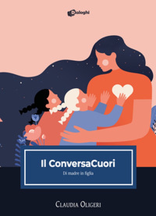 Il ConversaCuori. Di madre in figlia - Librerie.coop Il ConversaCuori. Di madre in figlia - Librerie.coop