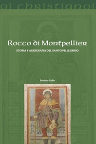 Rocco di Montpellier. Storia e agiografia del santo pellegrino - Librerie.coop