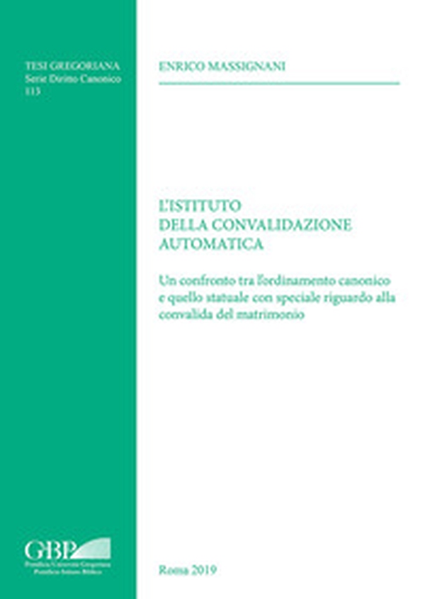 L'Istituto della convalidazione automatica. Un confronto tra l'ordinamento canonico e quello statuale con speciale riguardo alla convalida del matrimonio - Librerie.coop L'Istituto della convalidazione automatica. Un confronto tra l'ordinamento canonico e quello statuale con speciale riguardo alla convalida del matrimonio - Librerie.coop