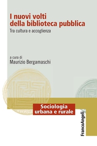 I nuovi volti della biblioteca pubblica. Tra cultura e accoglienza - Librerie.coop I nuovi volti della biblioteca pubblica. Tra cultura e accoglienza - Librerie.coop