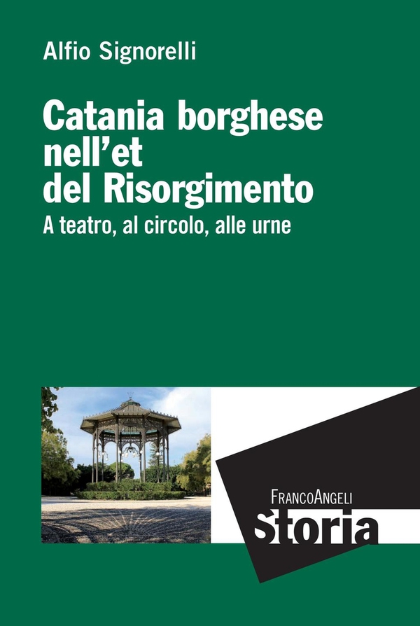 Catania borghese nell'età del Risorgimento. A teatro, al circolo, alle urne - Librerie.coop Catania borghese nell'età del Risorgimento. A teatro, al circolo, alle urne - Librerie.coop