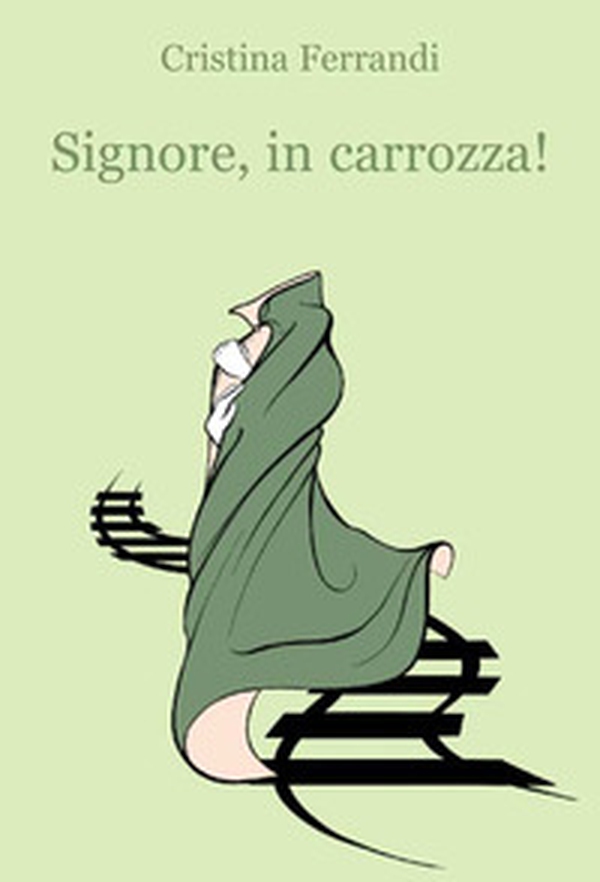 Signore, in carrozza! - Librerie.coop Signore, in carrozza! - Librerie.coop