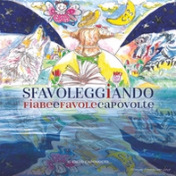 Sfavoleggiando. Fiabe e favole capovolte - Librerie.coop Sfavoleggiando. Fiabe e favole capovolte - Librerie.coop
