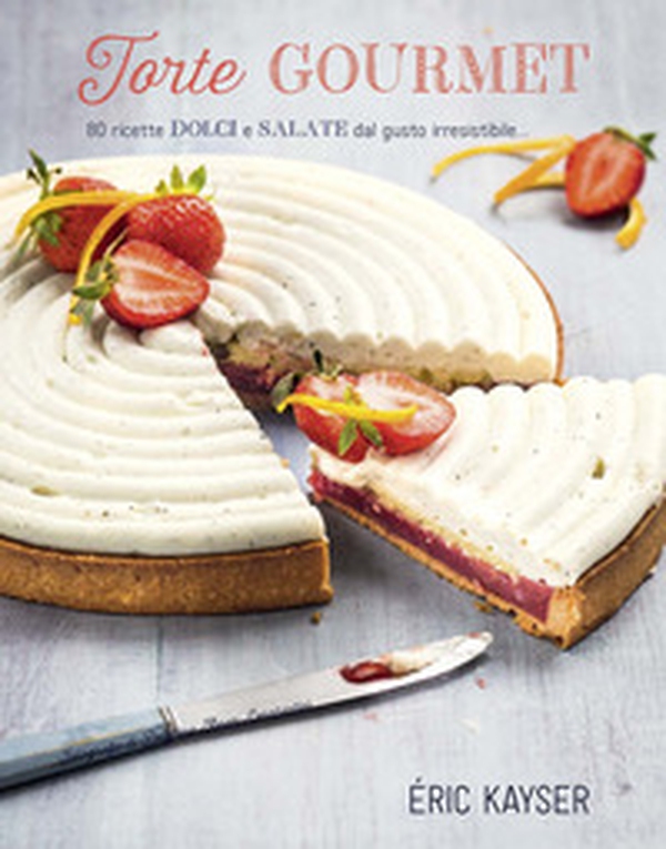 Torte gourmet. 80 ricette dolci e salate dal gusto irresistibile... - Librerie.coop Torte gourmet. 80 ricette dolci e salate dal gusto irresistibile... - Librerie.coop
