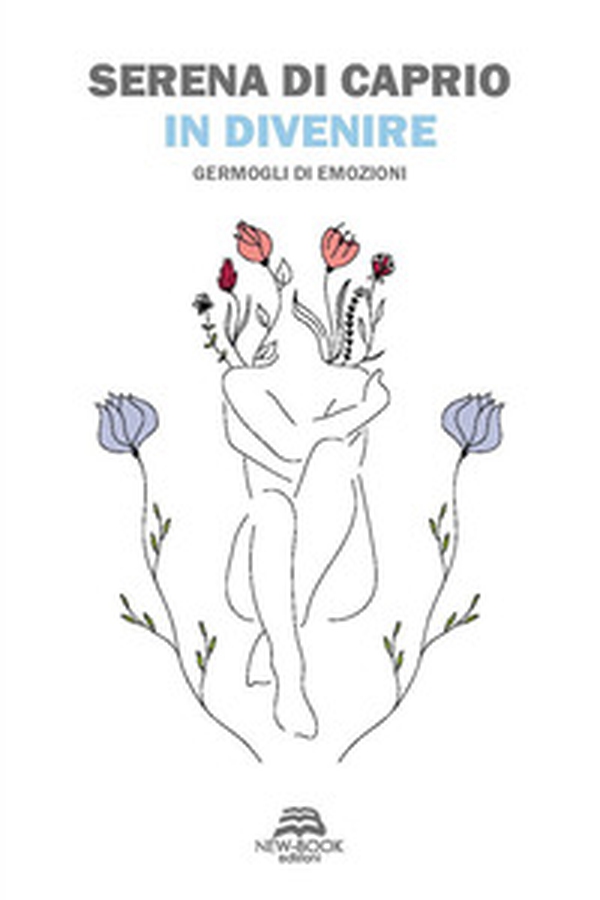 In divenire. Germogli di emozioni - Librerie.coop In divenire. Germogli di emozioni - Librerie.coop