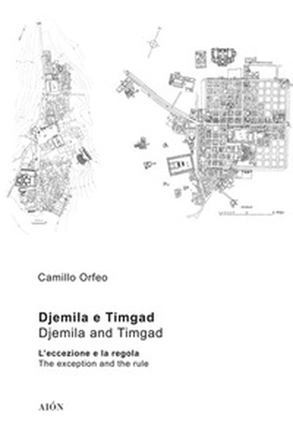 Djemila e Timgad. L'eccezione e la regola-Djemila e Timgad. The exception and the rule - Librerie.coop Djemila e Timgad. L'eccezione e la regola-Djemila e Timgad. The exception and the rule - Librerie.coop