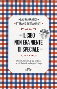 Il cibo non era niente di speciale. Incontri, e scontri, di 239 scrittori con cibi, bevande e alberghi d'Europa - Librerie.coop