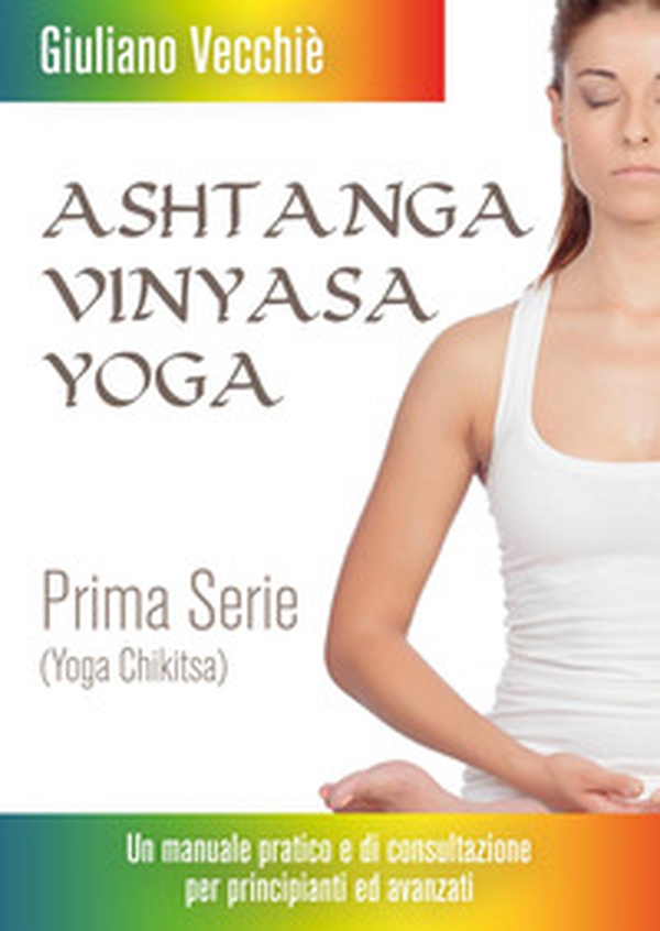 Ashtanga Vinyasa Yoga - Librerie.coop Ashtanga Vinyasa Yoga - Librerie.coop