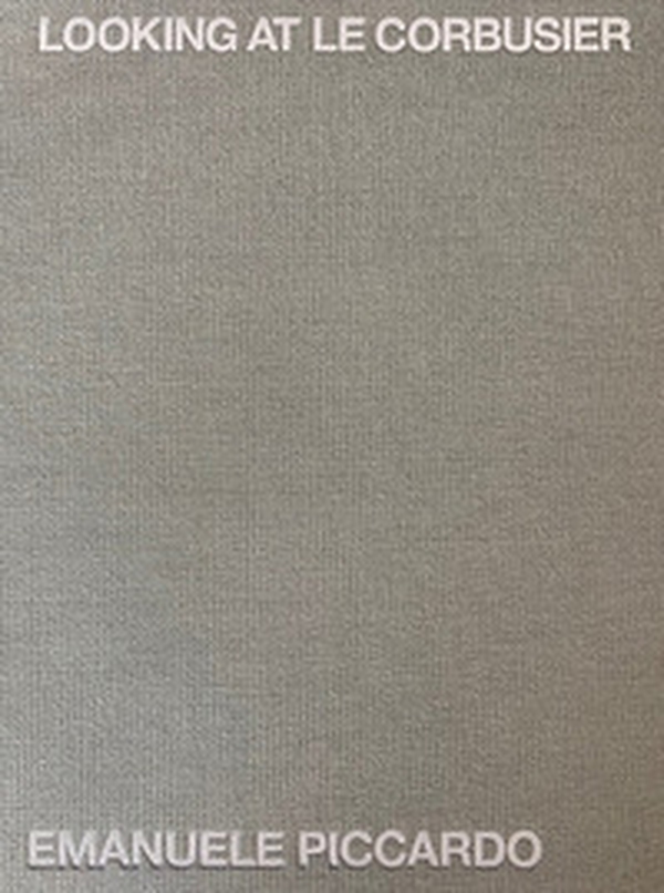 Looking at Le Corbusier - Librerie.coop Looking at Le Corbusier - Librerie.coop