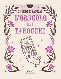 L'oracolo dei tarocchi. Chiedi e saprai - Librerie.coop