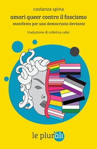 Amori queer contro il fascismo. Manifesto per una democrazia deviante - Librerie.coop