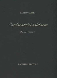 Esploratrici solitarie. Poesie 1990-2017 - Librerie.coop