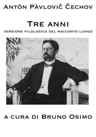 Tre anni. Versione filologica del racconto lungo - Librerie.coop Tre anni. Versione filologica del racconto lungo - Librerie.coop
