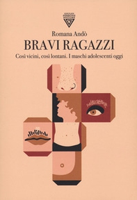 Bravi ragazzi. Così vicini, così lontani. I maschi adolescenti oggi - Librerie.coop Bravi ragazzi. Così vicini, così lontani. I maschi adolescenti oggi - Librerie.coop