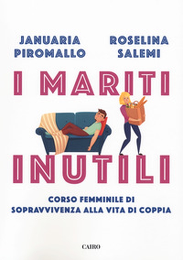 I mariti inutili. Corso femminile di sopravvivenza alla vita di coppia - Librerie.coop I mariti inutili. Corso femminile di sopravvivenza alla vita di coppia - Librerie.coop