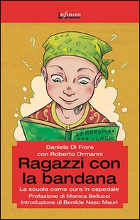 Ragazzi con la bandana. La scuola come cura in ospedale - Librerie.coop Ragazzi con la bandana. La scuola come cura in ospedale - Librerie.coop