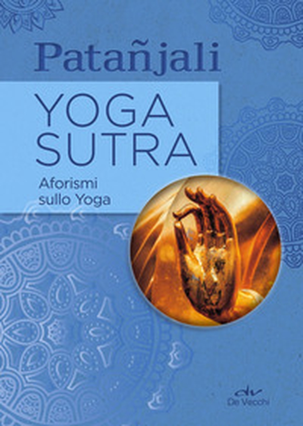 Yoga sutra. Aforismi sullo yoga - Librerie.coop Yoga sutra. Aforismi sullo yoga - Librerie.coop