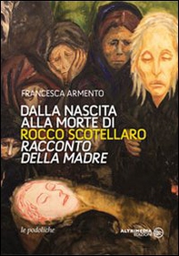 Dalla nascita alla morte di Rocco Scotellaro. Racconto della madre - Librerie.coop Dalla nascita alla morte di Rocco Scotellaro. Racconto della madre - Librerie.coop