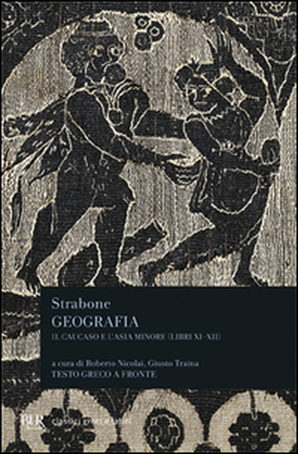 Geografia. Il Caucaso e l'Asia Minore. Libri 11º e 12º. Testo greco a fronte - Librerie.coop Geografia. Il Caucaso e l'Asia Minore. Libri 11º e 12º. Testo greco a fronte - Librerie.coop