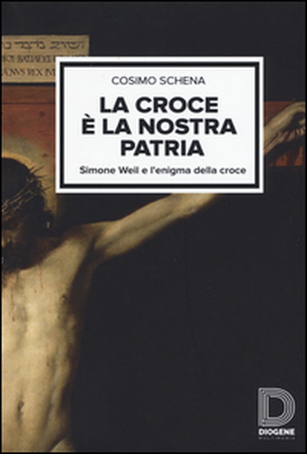 La croce è la nostra patria. Simone Weil e l'enigma della croce - Librerie.coop La croce è la nostra patria. Simone Weil e l'enigma della croce - Librerie.coop