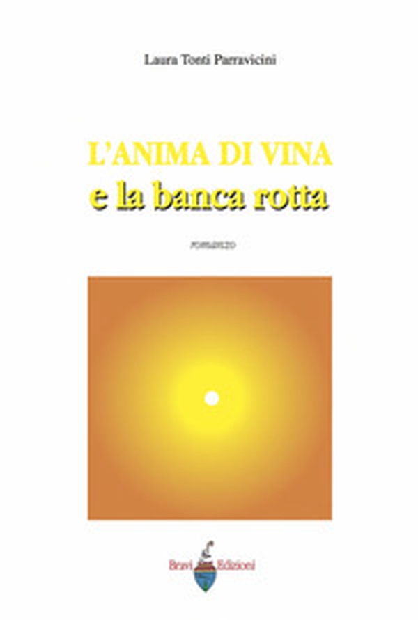 L'anima di vina e la banca rotta - Librerie.coop L'anima di vina e la banca rotta - Librerie.coop