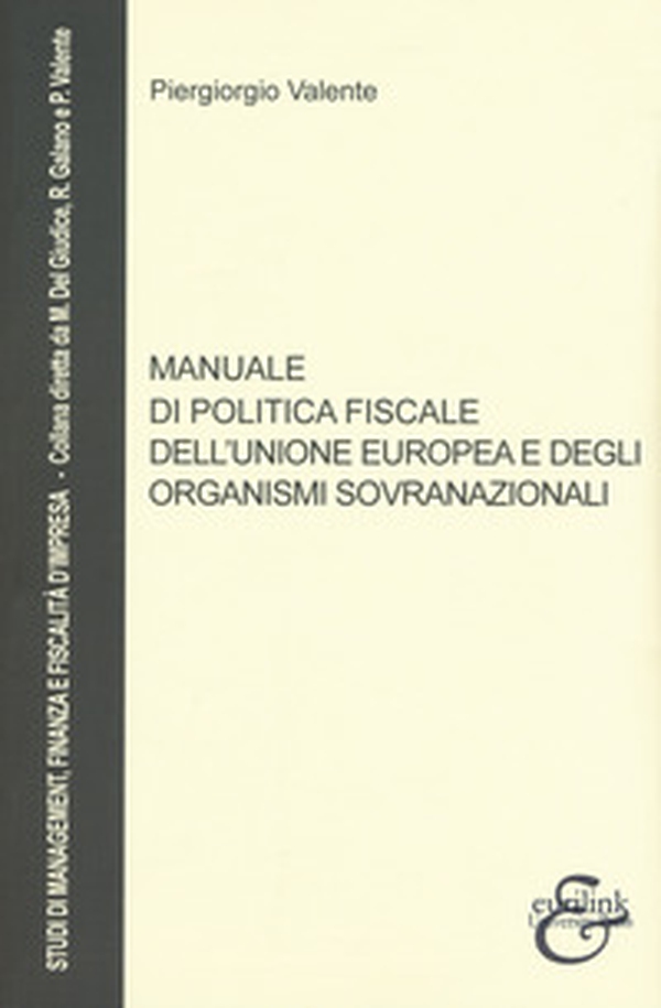 Manuale di politica fiscale dell'Unione europea e degli organismi sovranazionali - Librerie.coop Manuale di politica fiscale dell'Unione europea e degli organismi sovranazionali - Librerie.coop