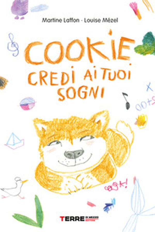 Cookie, credi ai tuoi sogni - Librerie.coop Cookie, credi ai tuoi sogni - Librerie.coop