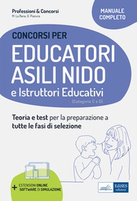 Educatori e assistenti asili nido. istruttori nei servizi educativi. Manuale completo per la preparazione al concorso e l'aggiornamento professionale - Librerie.coop