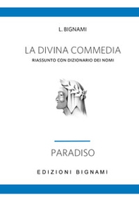 La Divina Commedia. Riassunto con dizionario dei nomi. Paradiso - Librerie.coop